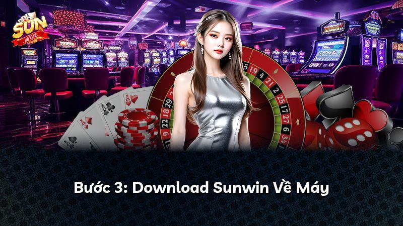 Bước 3: Download Sunwin Về Máy