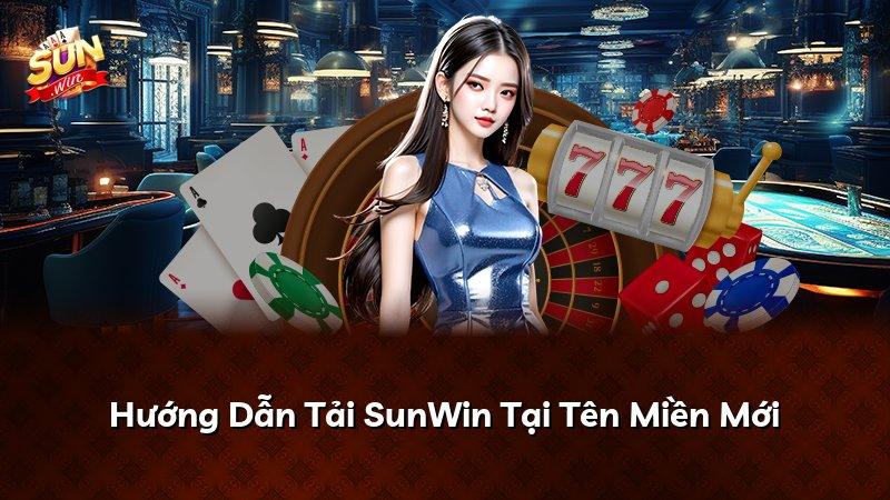 Hướng Dẫn Tải SunWin Tại Tên Miền Mới