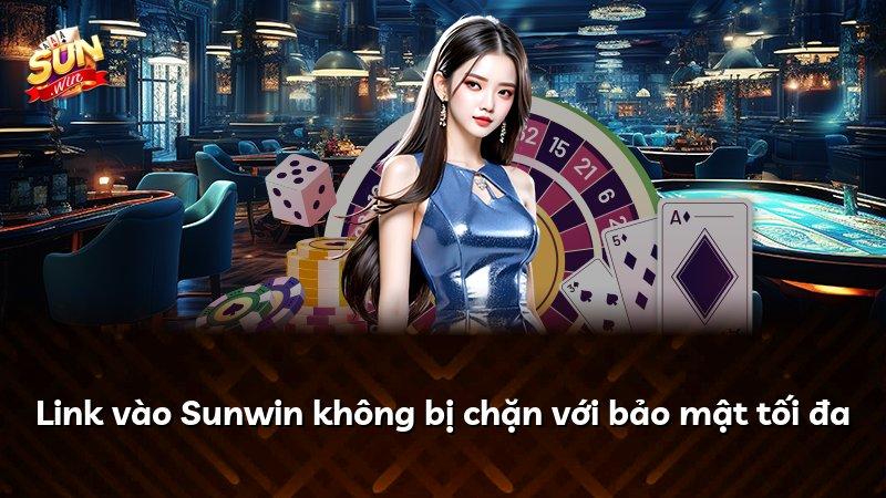 Link vào Sunwin không bị chặn với bảo mật tối đa