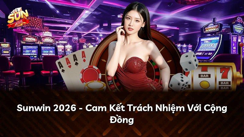 Sunwin 2026 - Cam Kết Trách Nhiệm Với Cộng Đồng