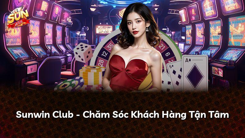 Sunwin Club - Chăm Sóc Khách Hàng Tận Tâm
