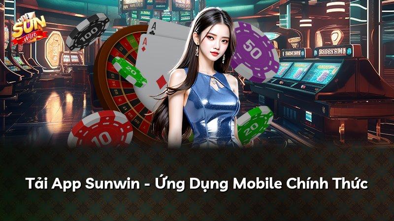 Tải App Sunwin - Ứng Dụng Mobile Chính Thức