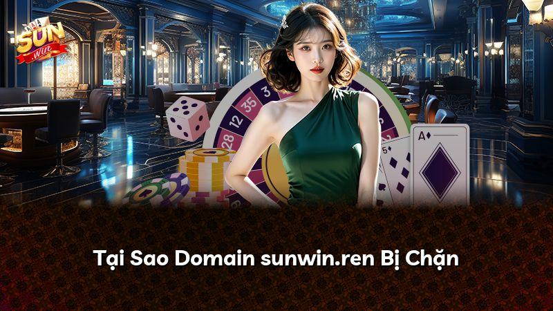 Tại Sao Domain sunwin.ren Bị Chặn